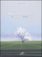 Angiolo Volpe. Al cuore della luce. Catalogo della mostra (Fiesole, 2-31 agosto 2008) di Giovanni Faccenda edito da Masso delle Fate