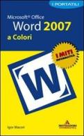 Microsoft Office Word 2007. I portatili a colori di Igor Macori edito da Mondadori Informatica