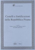 Castelli e fortificazioni della repubblica pisana edito da Pacini Editore