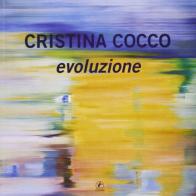 Cristina Cocco. Evoluzione. Ediz. illustrata edito da Il Prato