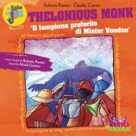 Thelonious Monk. Il lampione preferito di Mister Voodoo. Le fiabe del jazz. Con CD Audio di Roberto Piumini, Claudio Comini edito da Curci