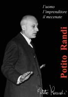 Potito Randi: l'uomo, l'imprenditore, il mecenate edito da Marte Editrice