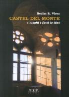 Castel del Monte. I luoghi i fatti le idee di Nedim R. Vlora edito da Adda