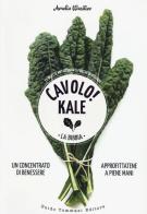 Cavolo! Kale. La Bibbia di Amelia Wasiliev edito da Guido Tommasi Editore-Datanova