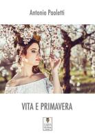 Vita e primavera di Antonio Paoletti edito da Carta e Penna