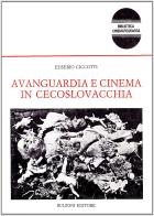 Avanguardia e cinema in Cecoslovacchia di Eusebio Ciccotti edito da Bulzoni
