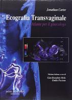 Ecografia transvaginale. Atlante per il ginecologo di Jonathan Carter edito da Antonio Delfino Editore