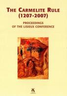 The Carmelite rule 1207-2007. Proceedings of the Lisieux conference ($-7 july 2005). Ediz multilingue edito da Edizioni Carmelitane