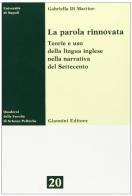 La parola rinnovata. Teoria e uso della lingua inglese nella narrativa del Settecento di Gabriella Di Martino edito da Giannini Editore