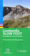 Lombardia slow foot. Montagna per tutte le gambe. Provincia di Bergamo di Giuseppe Miotti edito da Bellavite Editore