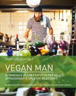 Vegan man. Il manuale vegan perfetto per atleti, appassionati e sportivi dilettanti di Fabrizio Bartoli edito da EIFIS Editore