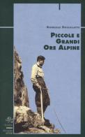 Piccole e grandi ore alpine di Gabriele Boccalatte edito da CDA & VIVALDA