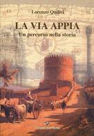 La via Appia. Un percorso nella storia di Lorenzo Quilici edito da Viviani