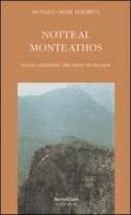 Notte al monte Athos. Guida spirituale alla santa montagna di Mosè Agiorita Monaco edito da Servitium Editrice