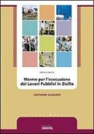 Norme per l'esecuzione dei lavori pubblici in Sicilia di Paolo Oreto edito da Grafill