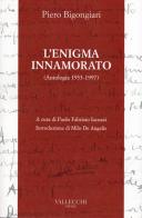 L' enigma innamorato. Antologia (1933-1997) di Piero Bigongiari edito da Vallecchi Firenze