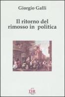 Il ritorno del rimosso in politica di Giorgio Galli edito da Di Renzo Editore