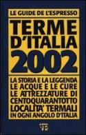 Terme d'Italia 2002 edito da L'Espresso (Gruppo Editoriale)