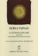 Surya Vijnan. La scienza solare secondo Vishuddhananda Paramahansa di Alessandro Boella, Antonella Galli edito da Libreria Editrice ASEQ