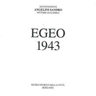 Egeo 1943. Sottotenente Angelini Sandro «Pittore di guerra» di Sandro Angelini edito da Corponove