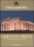 I sigilli di Archeo. Grecia e Creta. Viaggio nella terra degli dei di Fabrizio Polacco, Judith Lange edito da De Agostini Periodici