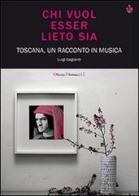 Chi vuol essere lieto sia. Toscana, un racconto in musica. Con CD Audio di Luigi Gagliardi edito da Fibonacci12