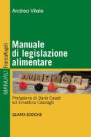 Manuale di legislazione alimentare di Andrea Vitale edito da Franco Angeli