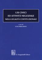 Usi civici ed attività negoziale nella legalità costituzionale di Luigi Principato edito da Giappichelli