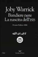 Bandiere nere. La nascita dell'Isis di Joby Warrick edito da La nave di Teseo