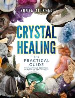Crystal healing. The practical guide to start your gemstone healing journey today di Sonya Allread edito da Bumble Bee Media