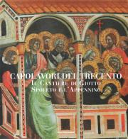 Capolavori del Trecento. Il Cantiere di Giotto, Spoleto e l'Appennino. Ediz. illustrata edito da Quattroemme
