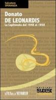 Donato De Leonardis. La Capitanata dal 1948 al 1958 di Salvatore Speranza edito da Sudest
