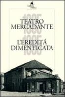 Teatro Mercadante 1895-1995. L'eredità dimenticata di Pasquale Sardone, Arcangelo Popolizio edito da Centro Studi Torre di Nebbia