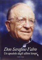 Don Serafino Falvo. Un apostolo degli ultimi tempi. Con 2 CD Audio di Gabriele Aiazzi edito da Stella del Mattino
