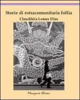 Storie di extracomunitaria follia di Claudiléia Lemes Dias edito da Compagnia delle Lettere