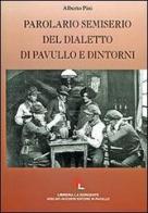 Parolario semiserio del dialetto di Pavullo e dintorni di Alberto Pini edito da Iaccheri