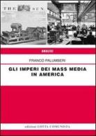 Gli imperi dei mass media in America di Franco Palumberi edito da Lotta Comunista