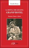 La donna che leggeva Grand'Hotel di Dantilio Bruno edito da Antea