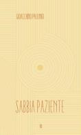 Sabbia paziente di Gioacchino Palumbo edito da Carthago