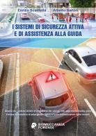 I sistemi di sicurezza attiva e di assistenza alla guida di Enrico Scanferla, Alberto Sartori edito da Youcanprint