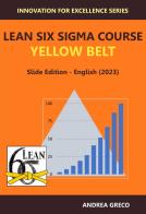 Lean Six Sigma Course Yellow Belt di Andrea Greco edito da Autopubblicato