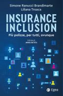 Insurance inclusion. Più polizze, per tutti, ovunque di Simone Ranucci Brandimarte, Liliana Troaca edito da EGEA