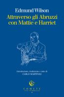 Attraverso gli Abruzzi con Mattie e Harriet di Edmund Wilson edito da Ianieri