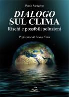 Dialogo sul clima. Rischi e possibili soluzioni di Paolo Saraceno edito da Editoriale Delfino