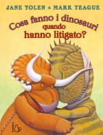 Cosa fanno i dinosauri quando hanno litigato? Ediz. a colori di Jane Yolen edito da Il Castoro