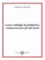 I nuovi obblighi di pubblicità e trasparenza per gli enti locali di Fabrizio D'Addario edito da Cacucci