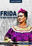 Frida. La mia storia vera edito da Art Factory