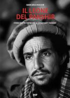 Il leone del Panshir. Storia dell'incontro con il comandante Massoud di Giancarlo Bocchi edito da IMPLIBRI