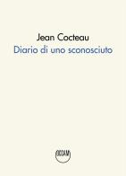 Diario di uno sconosciuto di Jean Cocteau edito da Occam editore