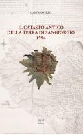 Il catasto antico della Terra di San Giorgio 1594 di Gaetano Izzo edito da D&P Editori